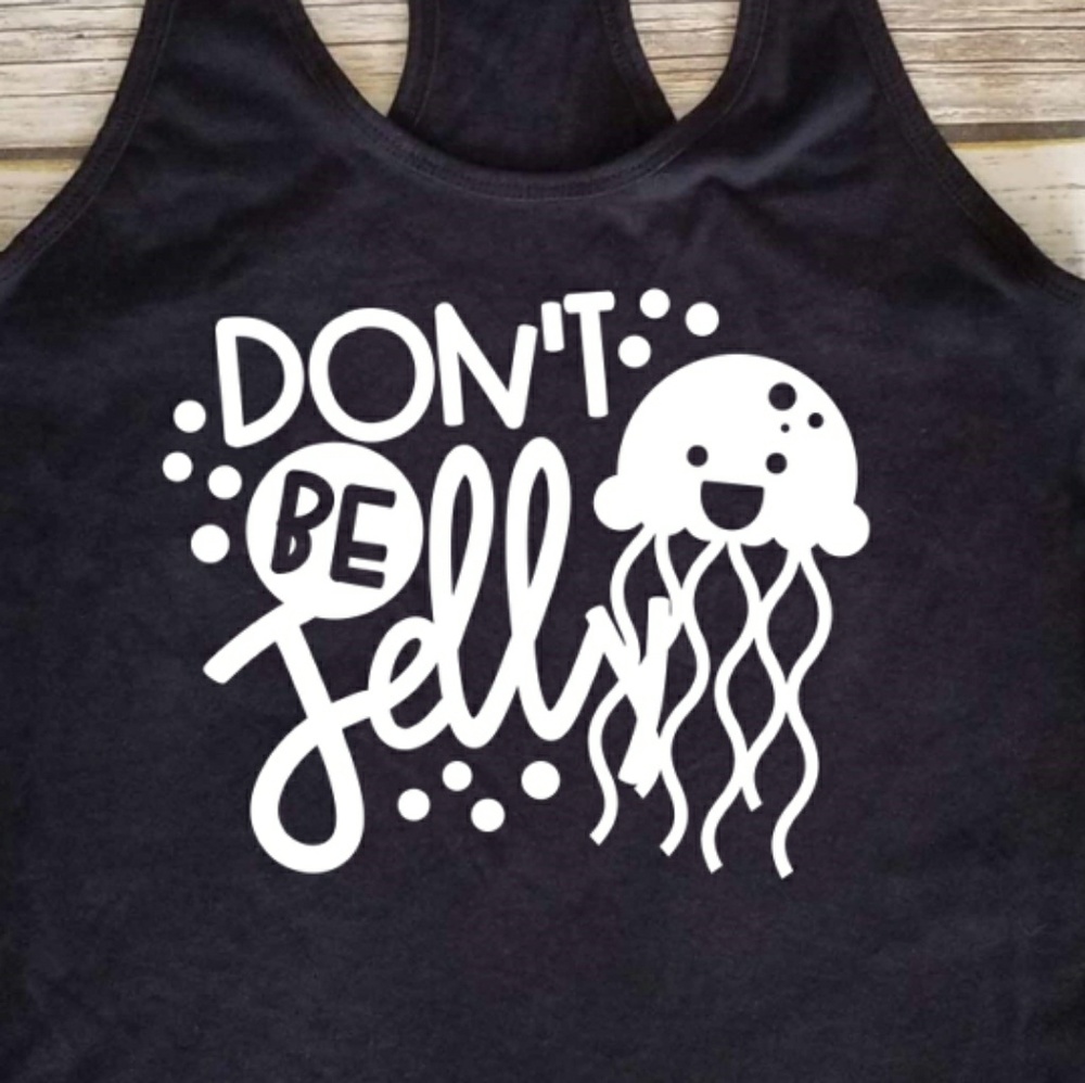 Don't Be Jelly - Jealous - Jellyfish black tank